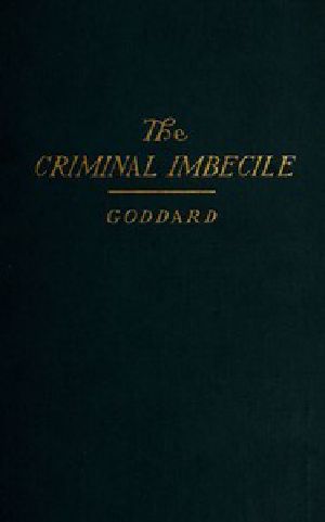 [Gutenberg 43064] • The Criminal Imbecile: An Analysis of Three Remarkable Murder Cases